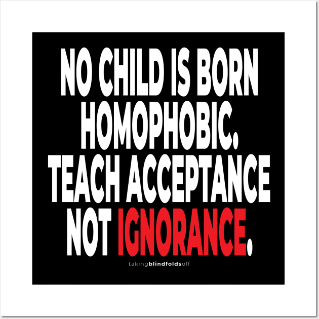 no child is born homophopic.... - human activist - LGBT / LGBTQI (135) Wall Art by takingblindfoldsoff